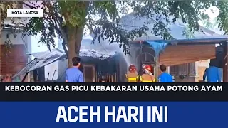 Gas Leak Triggers Fire at Chicken Processing Business | Aceh News Today