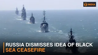 Russia dismisses idea of Black Sea ceasefire
