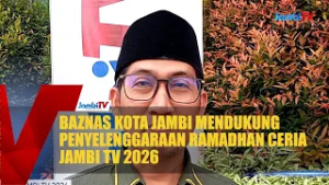 BAZNAS KOTA JAMBI MENDUKUNG PENYELENGGARAAN RAMADHAN CERIA JAMBI TV 2026