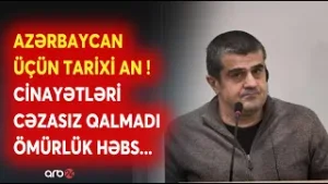 Arayik və digərlərinin SONU: Bakı onların əməllərini cəzasız qoymadı - Azərbaycan üçün tarixi an