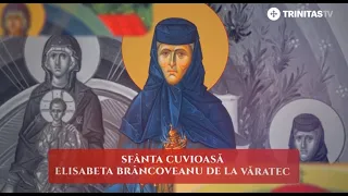 Sfânta Cuvioasă Elisabeta Brâncoveanu de la Văratec – 17 august #Sinaxar