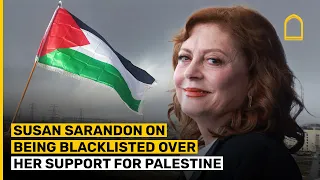 Susan Sarandon speaks on Palestine blacklisting