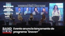 Event announces launch of the "Enova+" program | BandNews TV