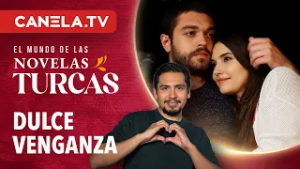 Dulce Venganza: La novela turca que te hará creer en el karma | Canela TV