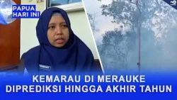 DROUGHT IN MERAUKE PREDICTED TO LAST UNTIL THE END OF THE YEAR