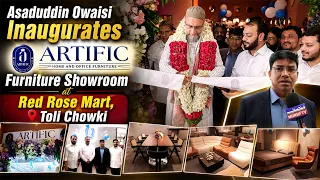 Asaduddin Owaisi Inaugurates Artific Furniture Showroom at Red Rose Mart, Toli Chowki