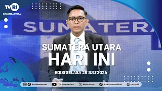 SUMATERA UTARA HARI INI [28 JULI 2026]