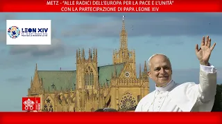 Metz- “Alle radici dell’Europa per la Pace e l’Unità”, 28 settembre 2026-Papa Leone XIV