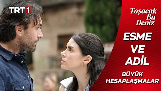 Taşacak Bu Deniz | Adil ve Esme'nin Büyük Hesaplaşmaları @tasacakbudeniztrt