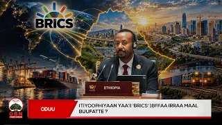 Itiyoophiyaan Yaa’ii 'BRICS' 18ffaa irraa maal buufatte ?