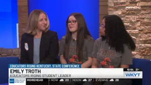 Bree Massie, Emily Troth, Leilani Everhart - Educators Rising Kentucky