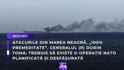 Generalul (r) Dorin Toma: Atacurile din Marea Neagră, „100% premeditate”