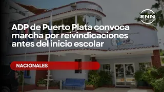 Puerto Plata ADP Calls for March Demanding Improvements Before School Starts