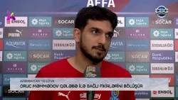 Oruc Məmmədov: "Hamı çox həvəsli idi".
