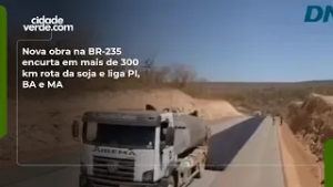 Nova obra na BR-235 encurta em mais de 300 km rota da soja e liga PI, BA e MA