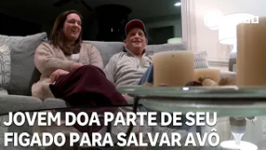 Jovem doa parte de seu figado para salvar avô