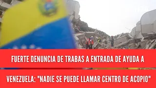 Strong denouncement of barriers to aid entering Venezuela: "No one can call themselves a collecti...