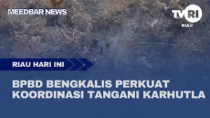 BPBD BENGKALIS PERKUAT KOORDINASI TANGANI KARHUTLA