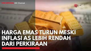 Harga Emas Turun meski Inflasi AS Lebih Rendah dari Perkiraan | IDXC UPDATE