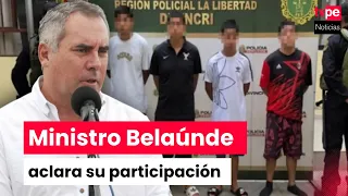 Minister Belaúnde denies interrogating those detained for murders and kidnapping in Trujillo
