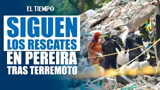 Colapsa una casa en Pereira días después del terremoto: siguen las búsquedas | EL TIEMPO