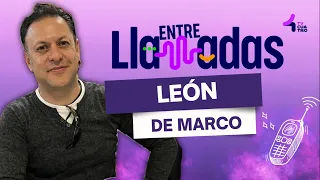 ENTRE LLAMADAS 🗣️📞 LEÓN DE MARCO