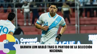 Darwin Lom habló tras el partido de la Selección Nacional