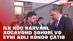 İlk köç karvanı Xocavənd şəhəri və eyni adlı kəndə çatıb