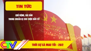 THỜI SỰ CÀ MAU TỐI 28-2-2026 | CHỦ ĐỘNG, BÀI BẢN TRONG CHUẨN BỊ CHO CUỘC BẦU CỬ
