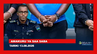 AMAKURU YA SAA SABA || TARIKI 13 KANAMA 2026