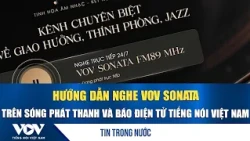 How to listen to VOV Sonata on the radio and the Voice of Vietnam Online Newspaper | VOV