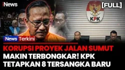 KPK Tetapkan 8 Tersangka Baru Korupsi Proyek Jalan Sumut, 7 Langsung Ditahan! | iNews Terkini