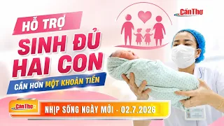 Supporting having two children – more than just money needed | New Day Pulse 07/02/2026 | Can Tho