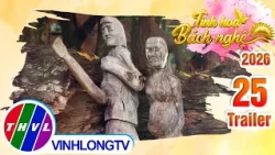 Trailer | Tinh Hoa Bách Nghệ 2026 - Episode 25: Listening to Wooden Statues Tell Tales of the Vil...