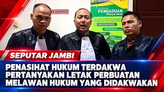 PENASIHAT HUKUM TERDAKWA PERTANYAKAN LETAK PERBUATAN MELAWAN HUKUM YANG DIDAKWAKAN