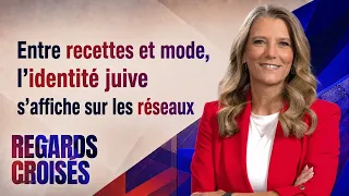 Entre recettes et mode, l’identité juive s’affiche sur les réseaux - Regards Croisés du 30/08/2026