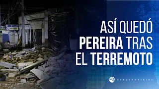 Incertidumbre en Pereira tras devastador terremoto