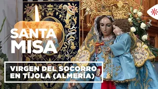 Santa Misa en honor a la Virgen del Socorro desde Tíjola (Almería)
