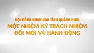 HĐND tỉnh Quảng Ninh - Một nhiệm kỳ trách nhiệm, đổi mới và hành động