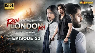 Raja London Ka Episode 23 | 17th Aug 2026 | Samar Jafri | Zaviyar Ejaz | Ameema Saleem