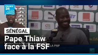 Sénégal : Pape Thiaw met en demeure la Fédération sénégalaise de football • FRANCE 24