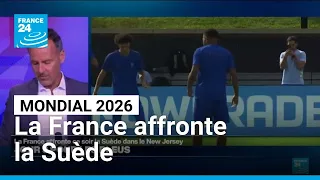 Mondial 2026 : jour J pour les Bleus, la France affronte la Suède • FRANCE 24