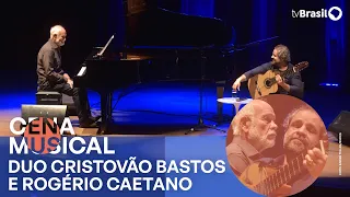 Musical Scene | Cristóvão Bastos and Rogério Caetano present the album launch concert