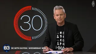 30 WITH GUYON - WEDNESDAY 8PM - CHANNEL 83