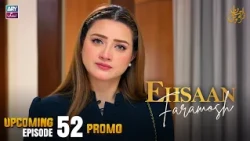 Ehsaan Faramosh - Upcoming Episode 52 | Promo | Momina Iqbal | ARY Zindagi