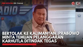 Bertolak ke Kalimantan, Prabowo Minta Temuan Pelanggaran Karhutla Ditindak Tegas | IDXC UPDATE