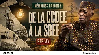 [Replay] Mémoires Dahomey : de la CCDEE à la SBEE, l’histoire de l’électricité au Bénin