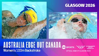 CANADA EDGED OUT! 🍿 | Women's 100m Backstroke | Glasgow 2026 Commonwealth Games