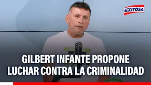 ?? Gilbert Infante propone luchar contra la criminalidad: “Con decisión política y mano fuerte”