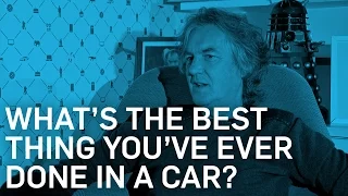 What's The Best Thing You've Ever Done In A Car? - James May - BBC Brit